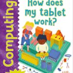 Get Set Go Computing: How Does My Tablet Work? – Miles Kelly – детска книга на английски