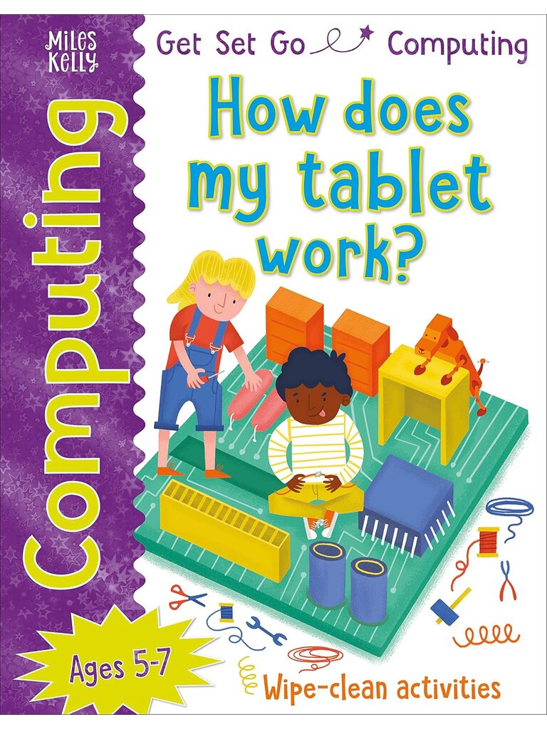 Get Set Go Computing: How Does My Tablet Work? – Miles Kelly – детска книга на английски