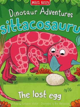 Dinosaur Adventures: Psittacosaurus – The Lost Egg – детска книга на английски